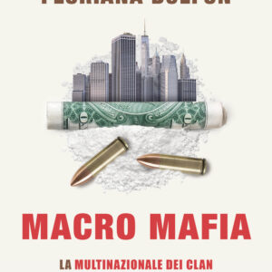 Libro Macro mafia. La multinazionale dei clan che sta conquistando il mondo di Floriana Bulfon - ean 9788817163804 - Rizzoli