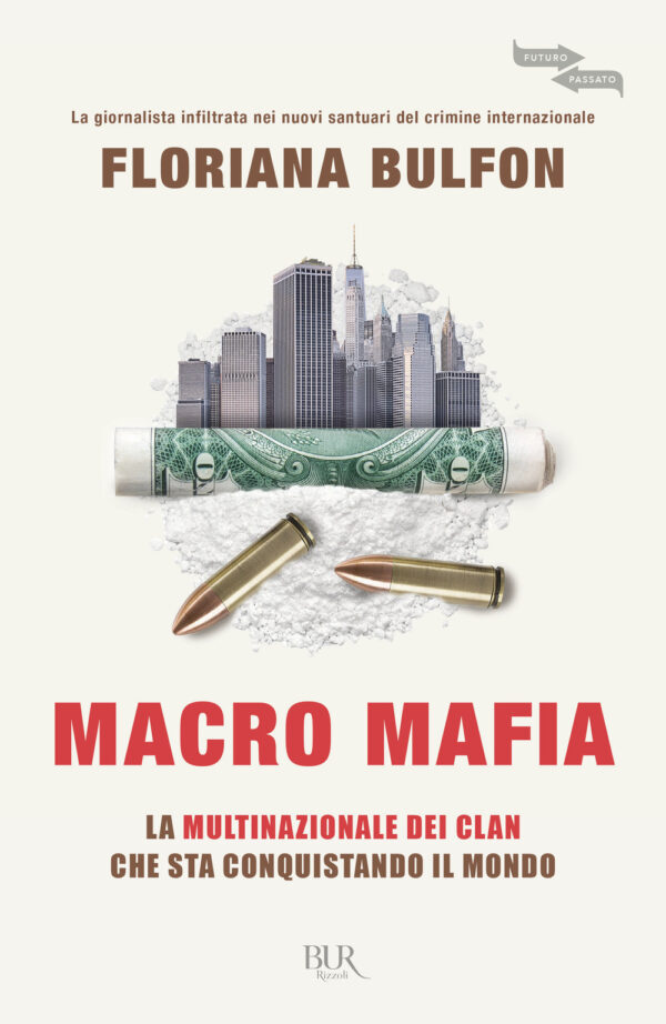 Libro Macro mafia. La multinazionale dei clan che sta conquistando il mondo di Floriana Bulfon - ean 9788817163804 - Rizzoli