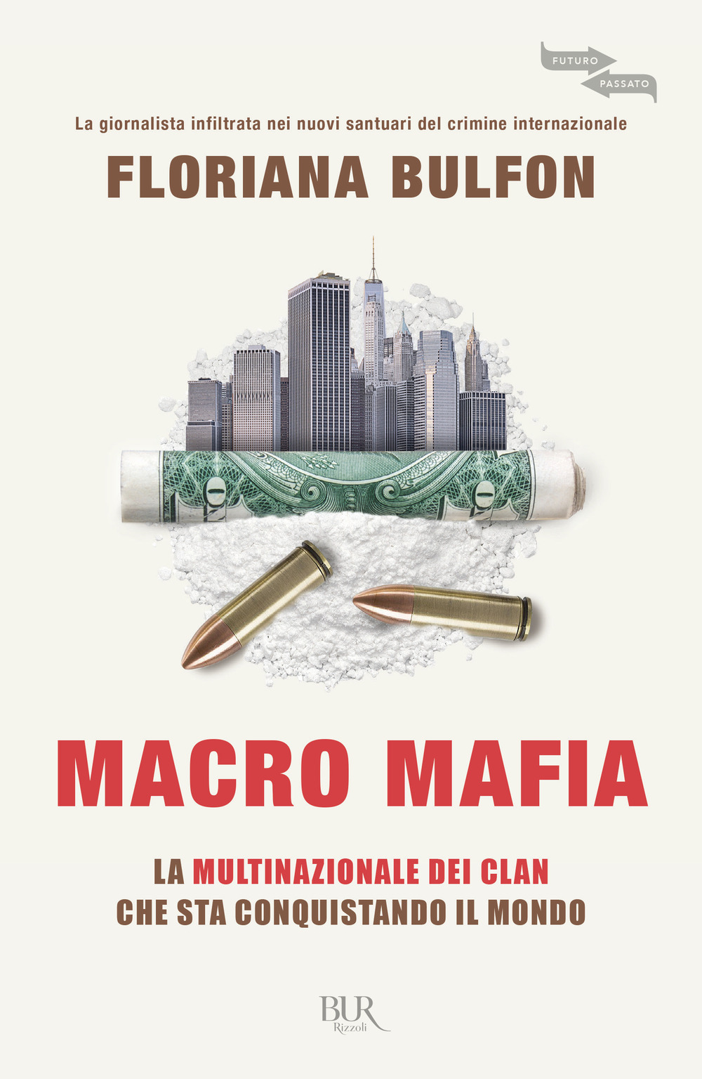 Libro Macro mafia. La multinazionale dei clan che sta conquistando il mondo di Floriana Bulfon - ean 9788817163804 - Rizzoli