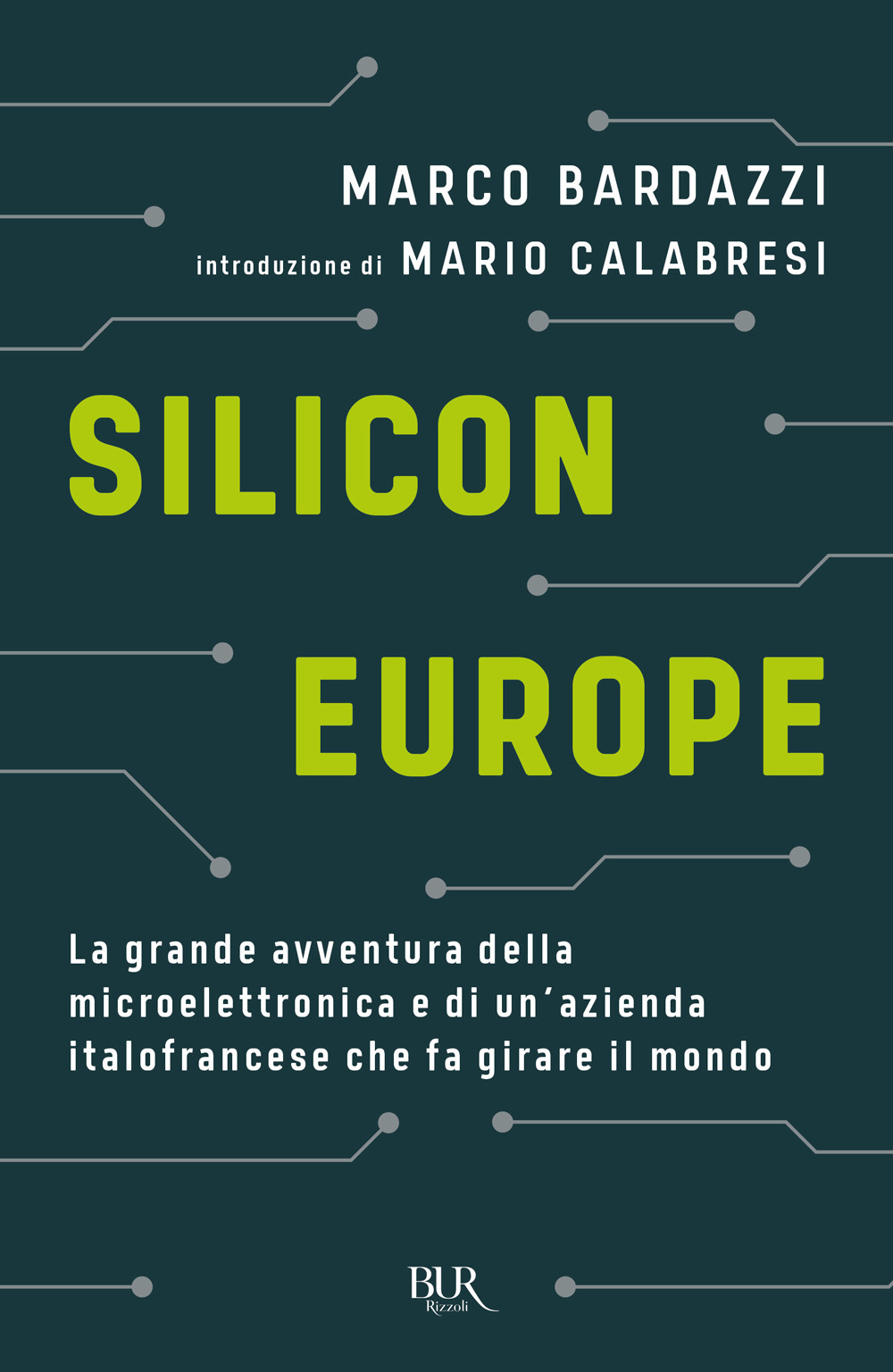Libro Silicon Europe. La grande avventura della microelettronica e di un'azienda italofrancese che fa girare il mondo di Marco Bardazzi - ean 9788817163842 - Rizzoli