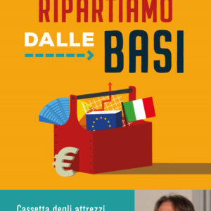 Libro Ripartiamo dalle basi. Cassetta degli attrezzi per capire l'attualità e la politica di Emilio Mola - ean 9788817163934 - Rizzoli
