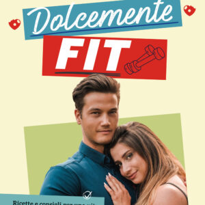 Libro Dolcemente fit. Ricette e consigli per una vita attiva