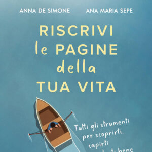 Libro Riscrivi le pagine della tua vita. Tutti gli strumenti per scoprirti