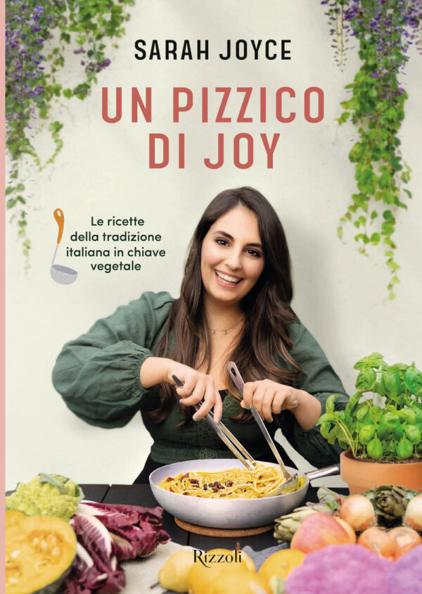 Libro pizzico di Joy. Le ricette della tradizione italiana in chiave vegetale di Sarah Joyce - ean 9788817164405 - Rizzoli