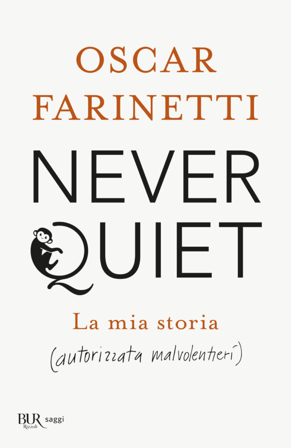 Libro Never quiet. La mia storia (autorizzata malvolentieri) di Oscar Farinetti - ean 9788817164443 - Rizzoli