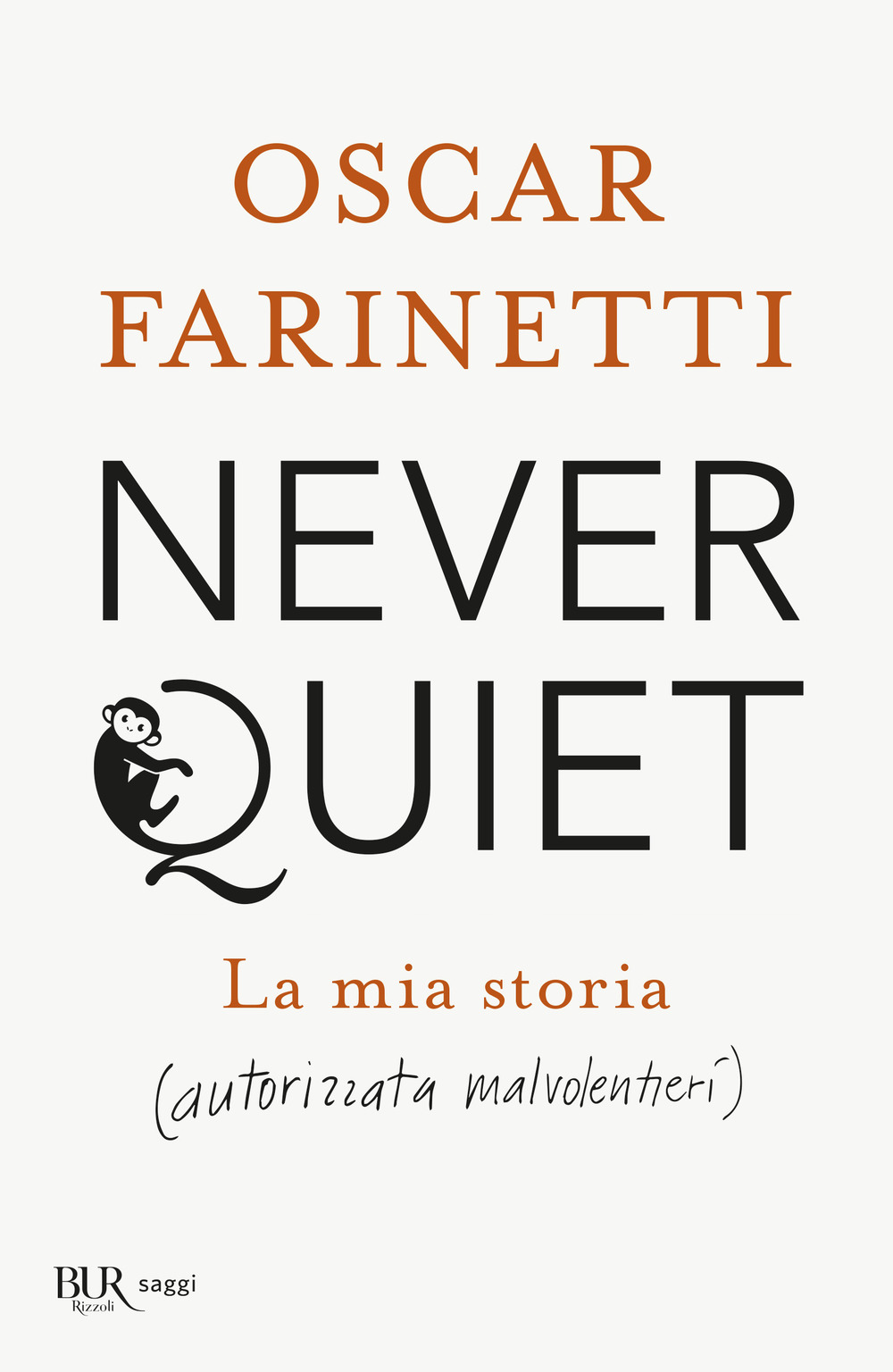 Libro Never quiet. La mia storia (autorizzata malvolentieri) di Oscar Farinetti - ean 9788817164443 - Rizzoli