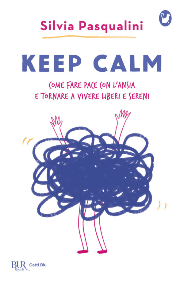 Libro Keep calm! Come fare pace con l'ansia e tornare a vivere liberi e sereni di Silvia Pasqualini - ean 9788817164580 - Rizzoli