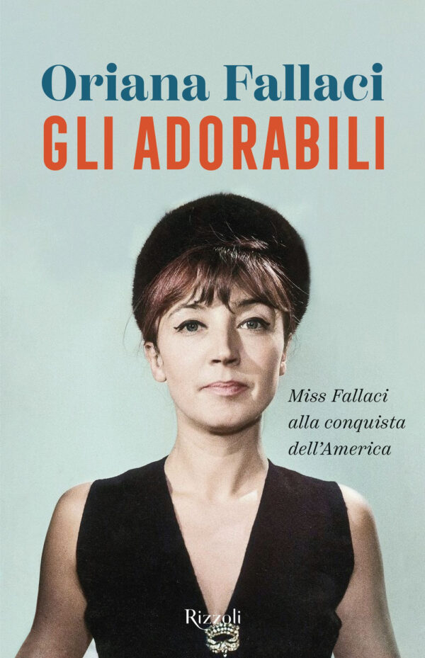 Libro adorabili. Miss Fallaci alla conquista dell'America di Oriana Fallaci - ean 9788817164719 - Rizzoli