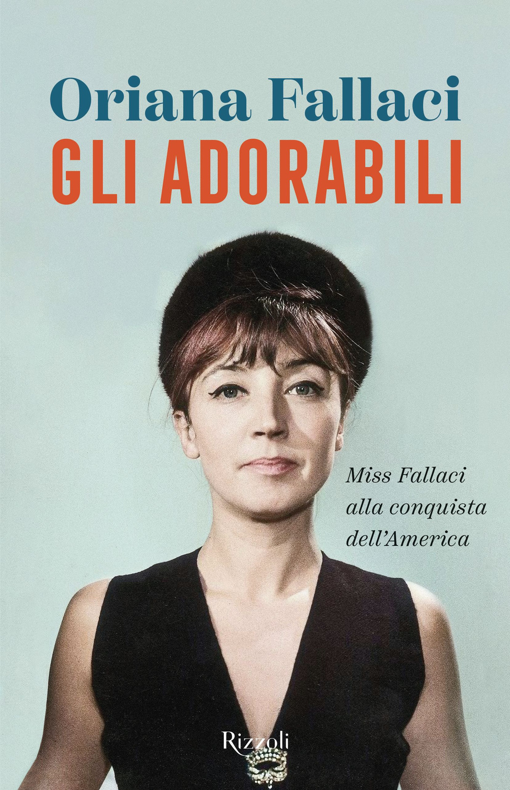 Libro adorabili. Miss Fallaci alla conquista dell'America di Oriana Fallaci - ean 9788817164719 - Rizzoli