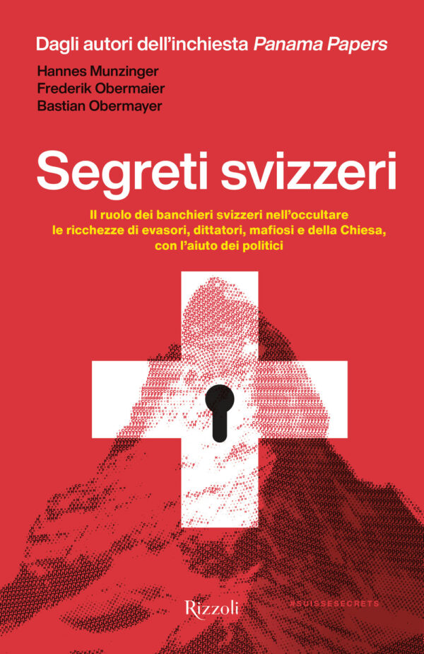 Libro Segreti svizzeri. Il ruolo dei banchieri svizzeri nell'occultare le ricchezze di evasori