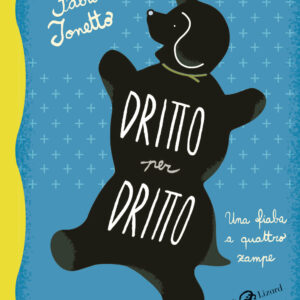 Libro Dritto per dritto. Una fiaba a quattro zampe di Fabio Tonetto - ean 9788817173513 - Rizzoli Lizard