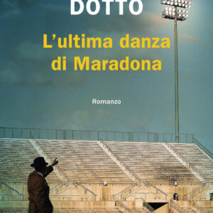 Libro ultima danza di Maradona di Giancarlo Dotto - ean 9788817173568 - Rizzoli