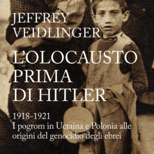 Libro olocausto prima di Hitler. 1918-1921. I pogrom in Ucraina e Polonia alle origini del genocidio degli ebrei di Jeffrey Veidlinger - ean 9788817173612 - Rizzoli
