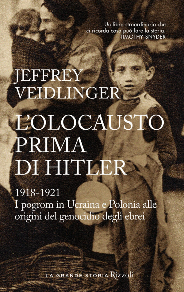 Libro olocausto prima di Hitler. 1918-1921. I pogrom in Ucraina e Polonia alle origini del genocidio degli ebrei di Jeffrey Veidlinger - ean 9788817173612 - Rizzoli
