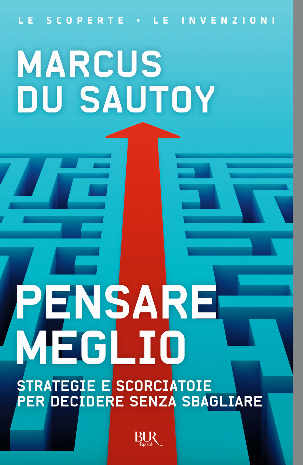 Libro Pensare meglio. Strategie e scorciatoie per decidere senza sbagliare di Marcus Du Sautoy - ean 9788817173681 - Rizzoli