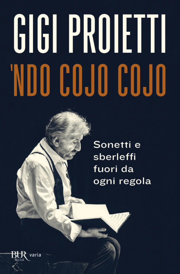Libro Ndo cojo cojo. Sonetti e sberleffi fuori da ogni regola di Gigi Proietti - ean 9788817173711 - Rizzoli