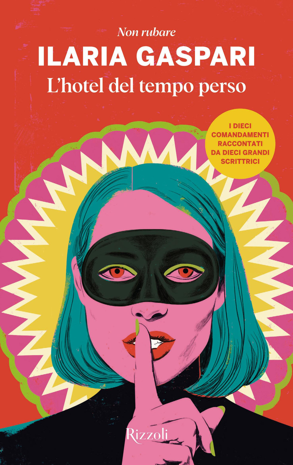 Libro hotel del tempo perso. Non rubare di Ilaria Gaspari - ean 9788817174046 - Rizzoli