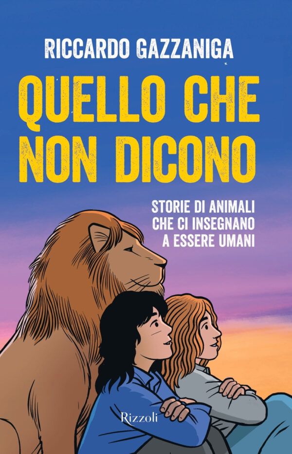 Libro Quello che non dicono. Storie di animali che ci insegnano a essere umani di Riccardo Gazzaniga - ean 9788817174299 - Rizzoli