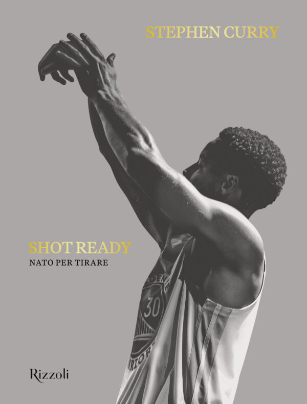 Libro Shot ready. Ediz. italiana di Stephen Curry - ean 9788817174381 - Rizzoli