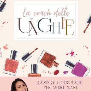 Libro coach delle unghie. Consigli e trucchi per avere mani sempre favolose di Michela May - ean 9788817174480 - Rizzoli
