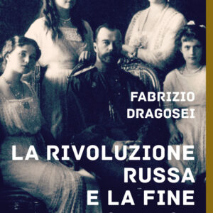 Libro rivoluzione russa e la fine dei Romanov di Fabrizio Dragosei - ean 9788817174497 - Rizzoli