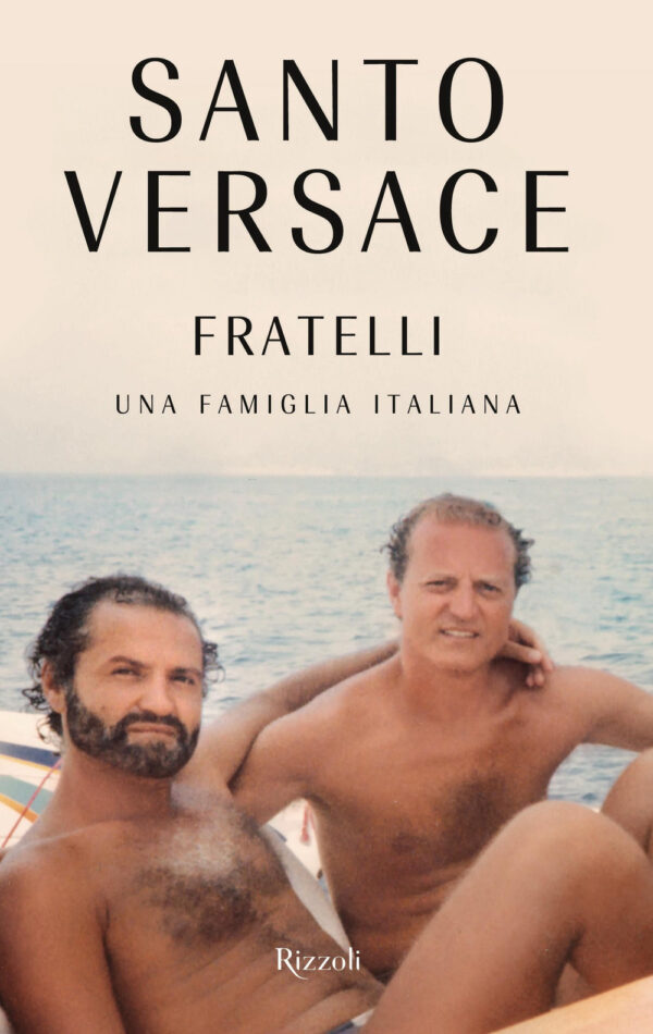 Libro Fratelli. Una famiglia italiana di Santo Versace - ean 9788817174640 - Rizzoli