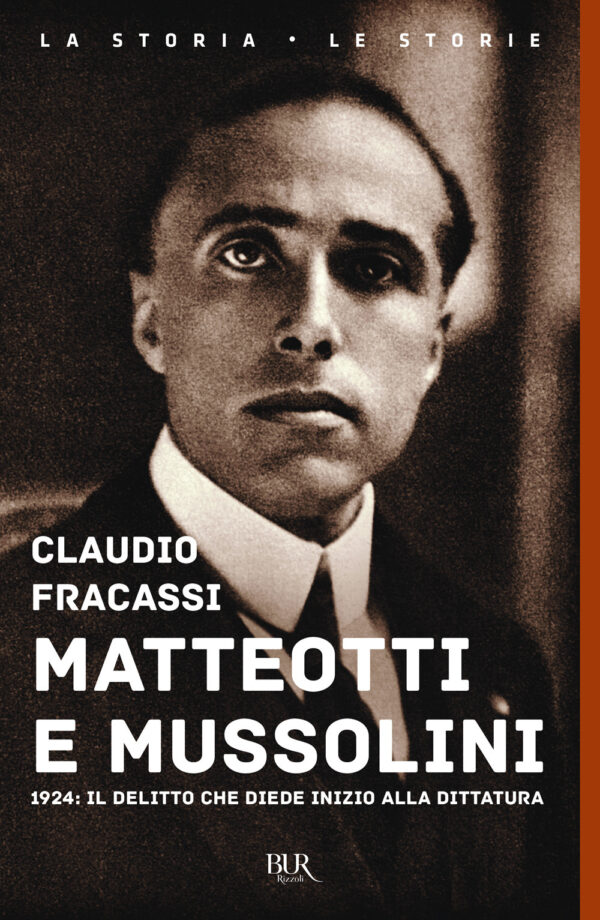 Libro Matteotti e Mussolini. 1924: il delitto che diede inizio alla dittatura di Claudio Fracassi - ean 9788817174800 - Rizzoli