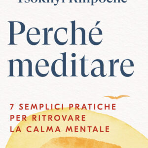 Libro Perché meditare. 7 semplici pratiche per ritrovare la calma mentale di Daniel Goleman; Drubwang (Rinpoche) Tsoknyi - ean 9788817175227 - Rizzoli