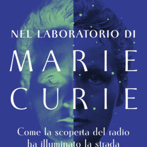 Libro Nel laboratorio di Marie Curie. Come la scoperta del radio ha illuminato la strada alle donne della scienza di Dava Sobel - ean 9788817175289 - Rizzoli