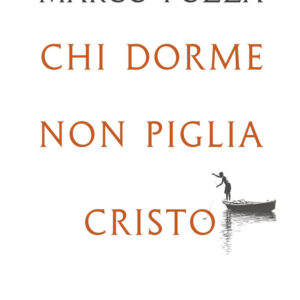 Libro Chi dorme non piglia Cristo di Marco Pozza - ean 9788817176101 - Rizzoli