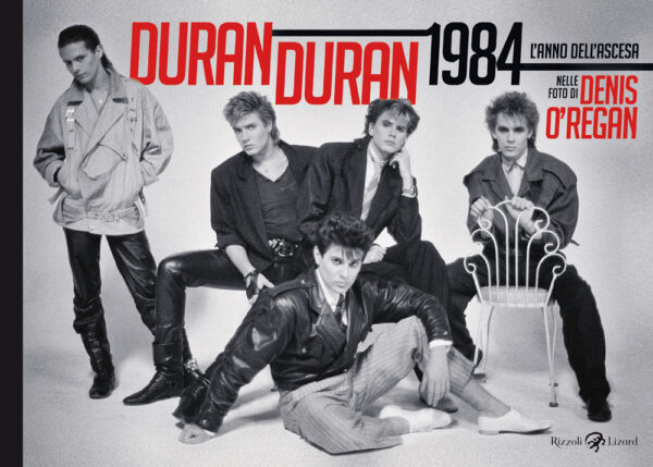 Libro Duran Duran 1984. L'anno dell'ascesa di Denis O'Regan - ean 9788817176835 - Rizzoli Lizard