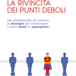 Libro rivincita dei punti deboli. Dal perferzionista all'insicuro