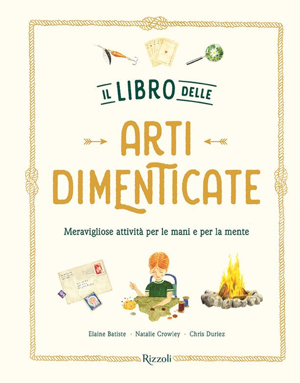 Libro libro delle arti dimenticate. Meravigliose attività per le mani e per la mente di Chris Duriez; Natalie Crowley; Elaine Baptiste - ean 9788817176958 - Rizzoli