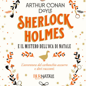 Libro Sherlock Holmes e il mistero dell'oca di Natale. L'avventura del carbonchio azzurro e altri racconti di Arthur Conan Doyle - ean 9788817177177 - Rizzoli