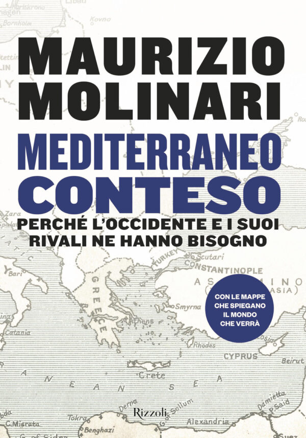 Libro Mediterraneo conteso. Perché l'Occidente e i suoi rivali ne hanno bisogno di Maurizio Molinari - ean 9788817177344 - Rizzoli