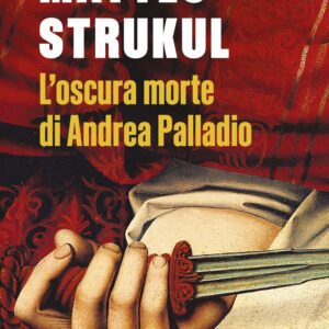 Libro oscura morte di Andrea Palladio di Matteo Strukul - ean 9788817178297 - Rizzoli