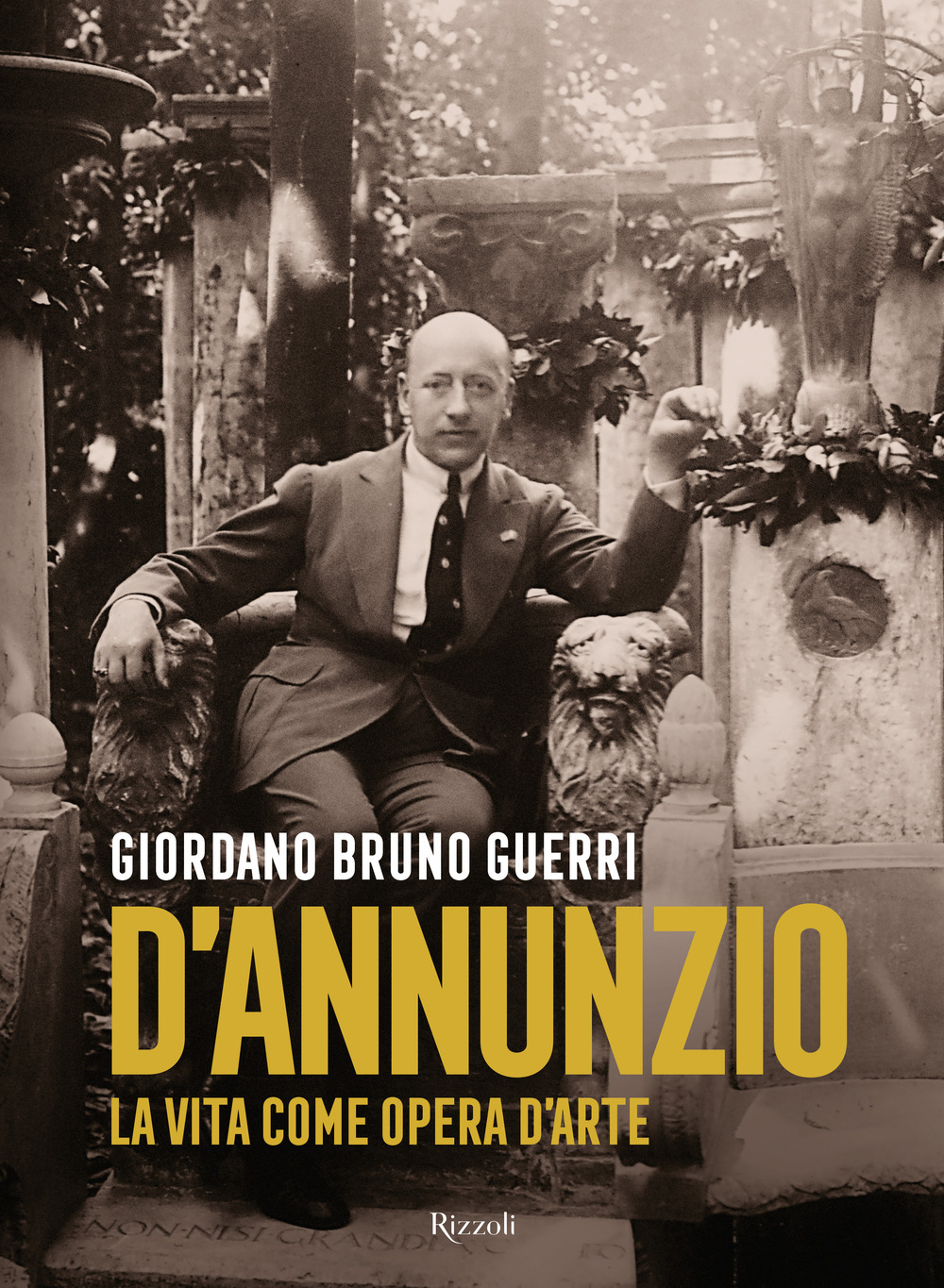 Libro Gabriele D'Annunzio. La vita come opera d'arte di Giordano Bruno Guerri - ean 9788817178372 - Rizzoli