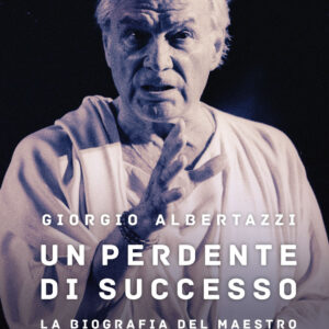 Libro perdente di successo. La biografia del Maestro del teatro italiano di Giorgio Albertazzi - ean 9788817178570 - Rizzoli
