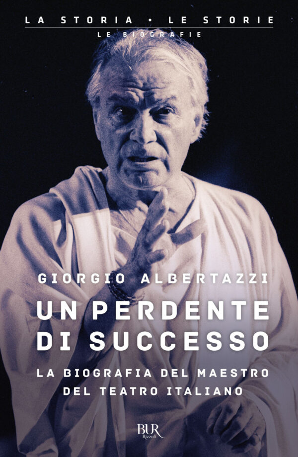 Libro perdente di successo. La biografia del Maestro del teatro italiano di Giorgio Albertazzi - ean 9788817178570 - Rizzoli