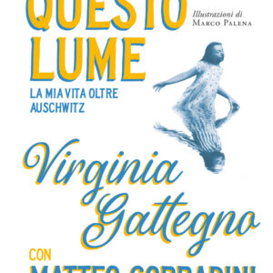 Libro Per chi splende questo lume. La mia vita oltre Auschwitz di Virginia Gattegno; Matteo Corradini - ean 9788817178631 - Rizzoli