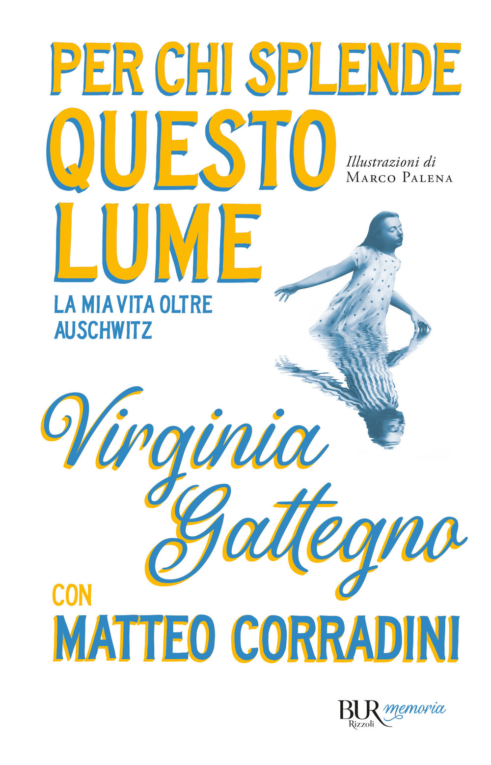 Libro Per chi splende questo lume. La mia vita oltre Auschwitz di Virginia Gattegno; Matteo Corradini - ean 9788817178631 - Rizzoli