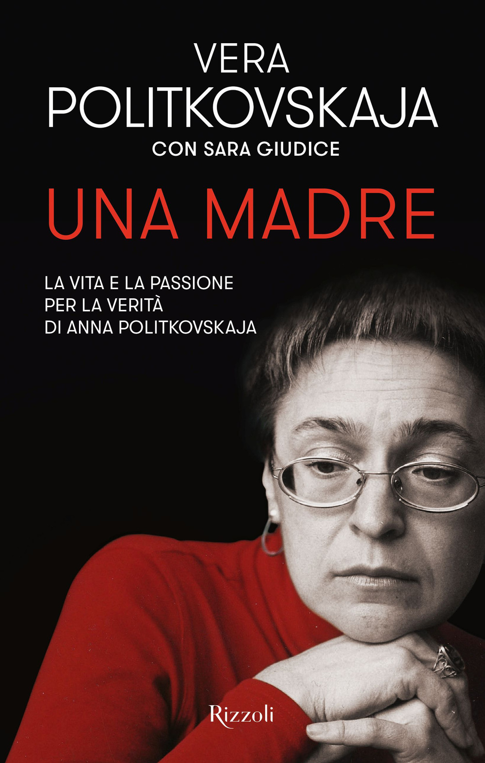 Libro madre. La vita e la passione per la verità di Anna Politkovskaja di Vera Politkovskaja; Sara Giudice - ean 9788817178822 - Rizzoli