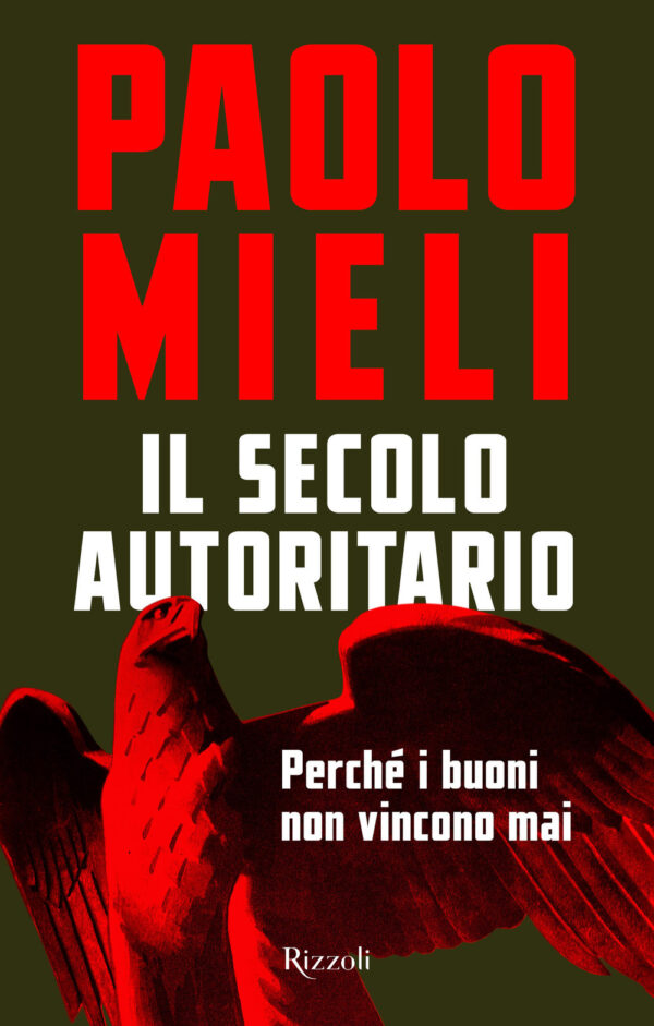 Libro secolo autoritario. Perché i buoni non vincono mai di Paolo Mieli - ean 9788817178990 - Rizzoli