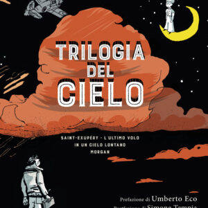 Libro Trilogia del cielo: Saint-Exupéry. L'ultimo volo-In un cielo lontano-Morgan di Hugo Pratt - ean 9788817179010 - Rizzoli