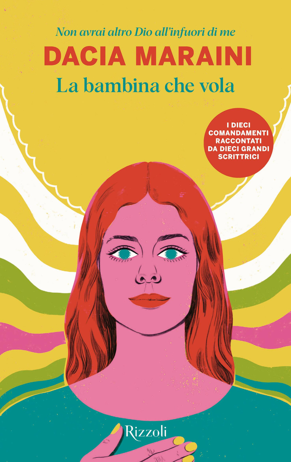 Libro bambina che vola. Non avrai altro Dio all'infuori di me di Dacia Maraini - ean 9788817179034 - Rizzoli