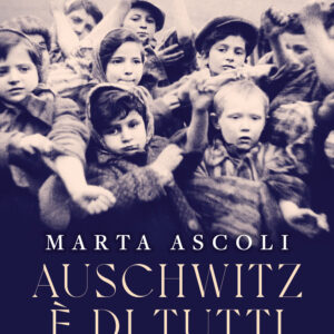 Libro Auschwitz è di tutti di Marta Ascoli - ean 9788817179201 - Rizzoli