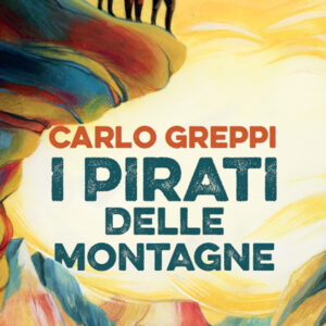 Libro pirati delle montagne di Carlo Greppi - ean 9788817179232 - Rizzoli