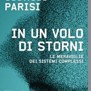 Libro In un volo di storni. Le meraviglie dei sistemi complessi di Giorgio Parisi - ean 9788817179348 - Rizzoli