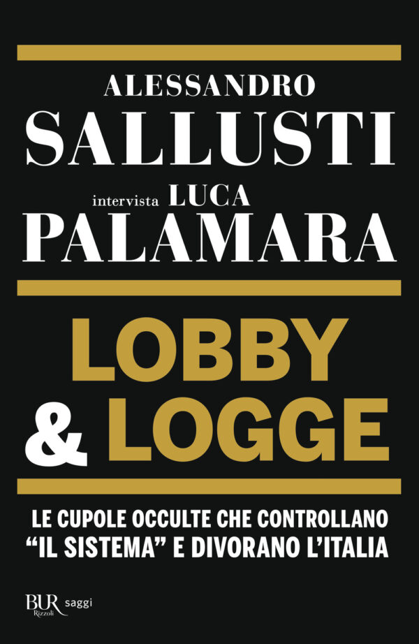 Libro Lobby & logge. Le cupole occulte che controllano «il sistema» e divorano l'Italia di Alessandro Sallusti; Luca Palamara - ean 9788817179386 - Rizzoli