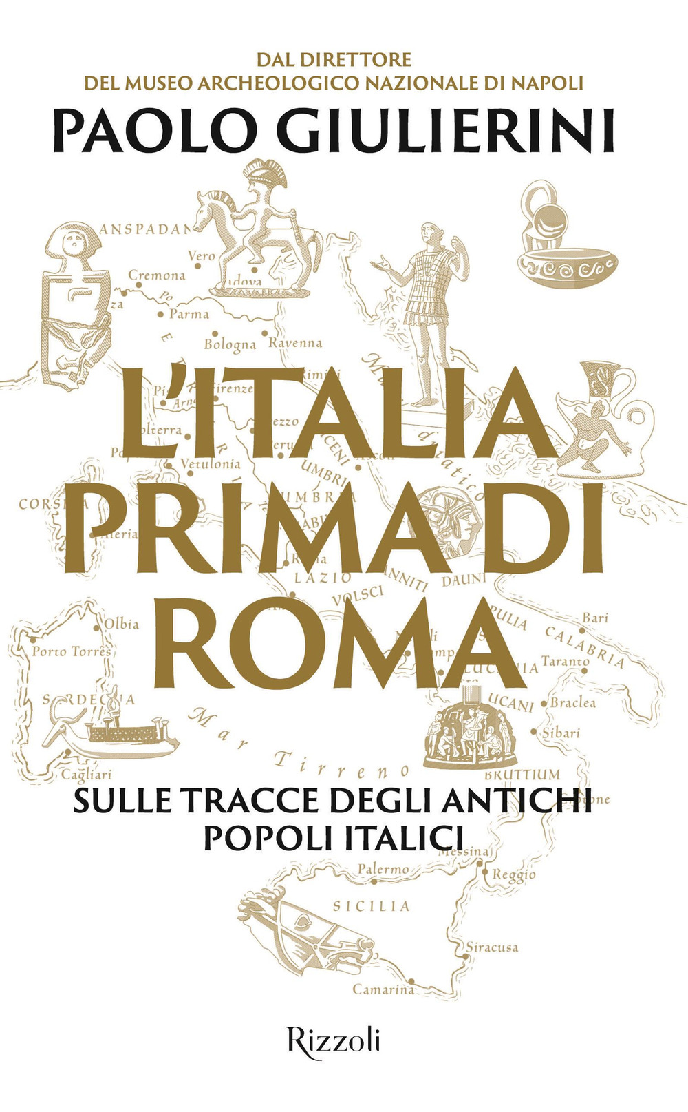 Libro Italia prima di Roma. Sulle tracce degli antichi popoli italici di Paolo Giulierini - ean 9788817179430 - Rizzoli